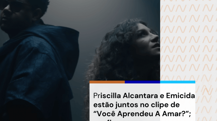 Priscilla Alcantara e Emicida estão juntos no clipe de “Você Aprendeu A Amar”; confira Nova Onda FM
