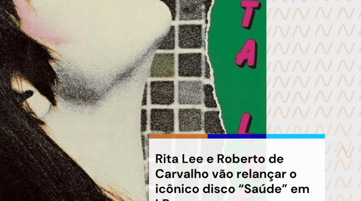 Rita Lee e Roberto de Carvalho vão relançar o icônico disco “Saúde” em LP Nova Onda FM
