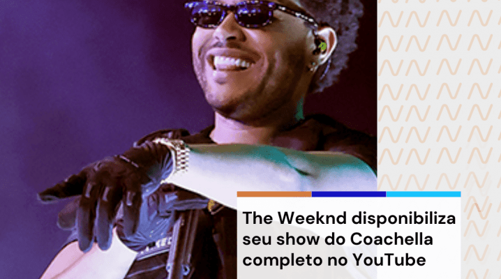 The Weeknd disponibiliza seu show do Coachella completo no YouTube Nova Onda FM